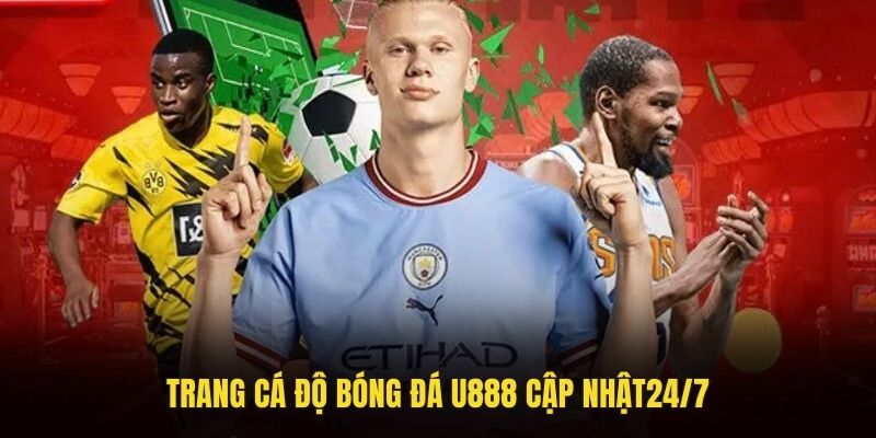 Trang cá độ bóng đá U888 cập nhật24/7