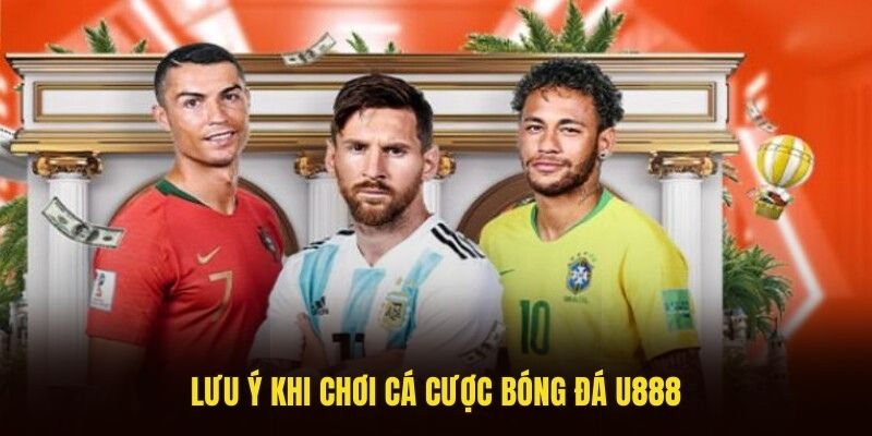 Lưu ý khi chơi cá cược bóng đá U888