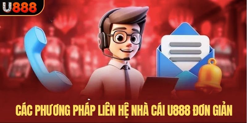Các phương pháp liên hệ nhà cái U888 đơn giản