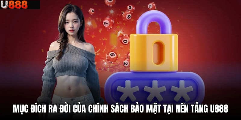 Mục đích của việc thiết lập nên chính sách bảo mật chặt chẽ