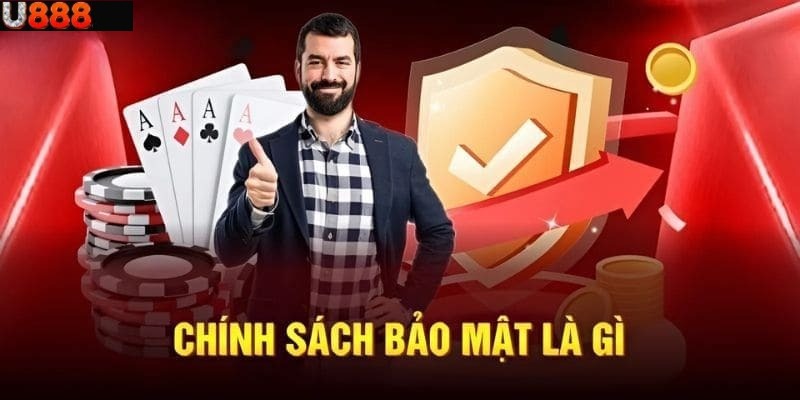 Thông tin tổng quan chung về điều khoản bảo mật U888
