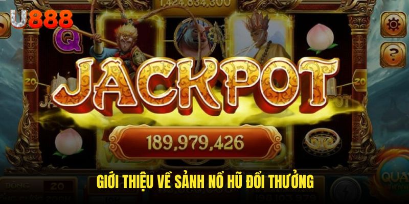 Giới thiệu những đặc điểm chung trong nổ hũ đổi thưởng 